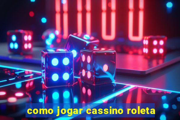 como jogar cassino roleta