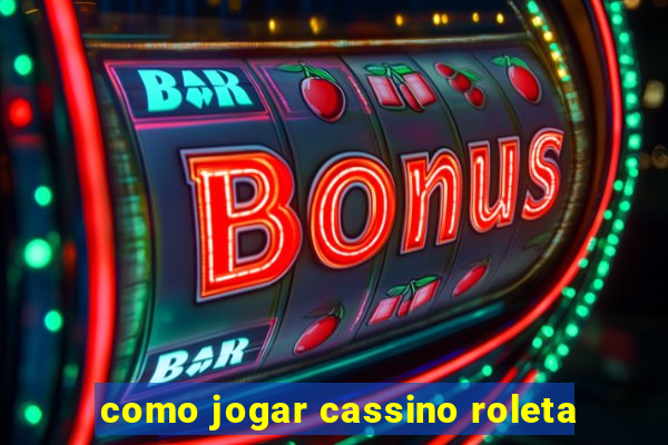 como jogar cassino roleta