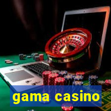 gama casino