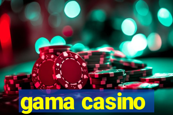 gama casino