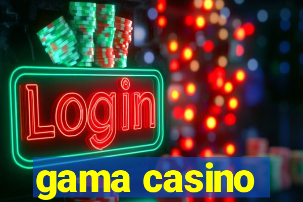 gama casino