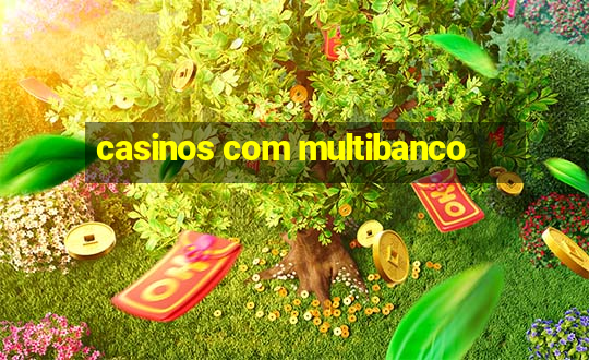 casinos com multibanco