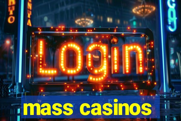 mass casinos