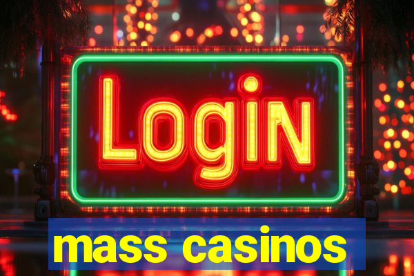 mass casinos