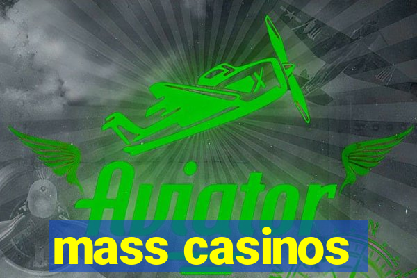 mass casinos