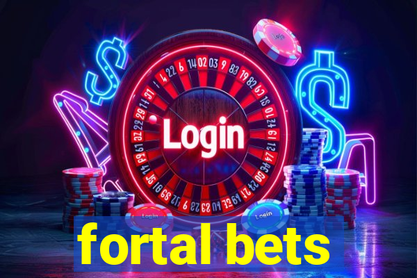 fortal bets