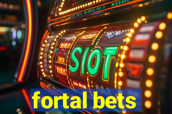 fortal bets