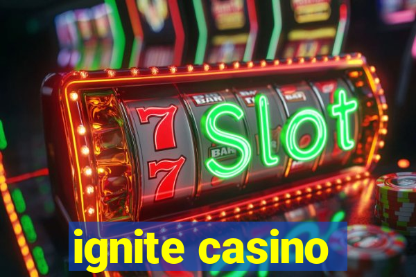 ignite casino