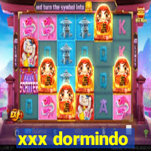 xxx dormindo