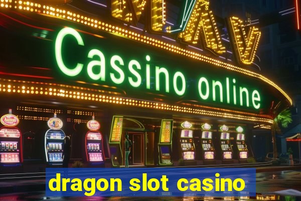 dragon slot casino