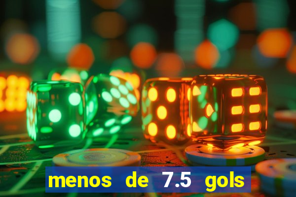 menos de 7.5 gols o que significa