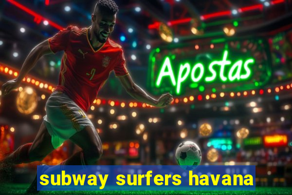 subway surfers havana