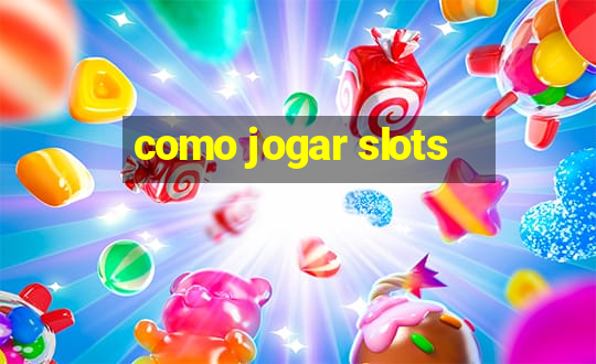 como jogar slots