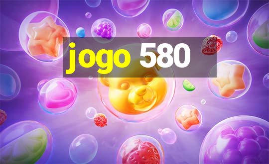 jogo 580