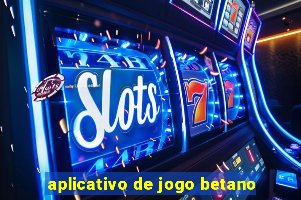 aplicativo de jogo betano