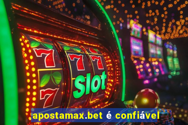 apostamax.bet é confiável