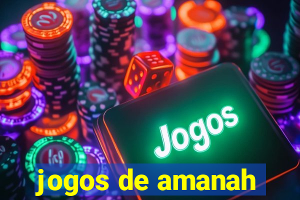 jogos de amanah