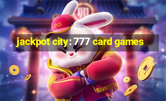 jackpot city: 777 card games