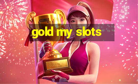 gold my slots