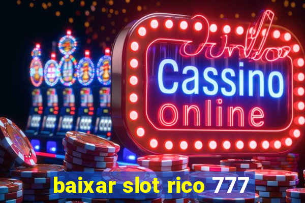 baixar slot rico 777