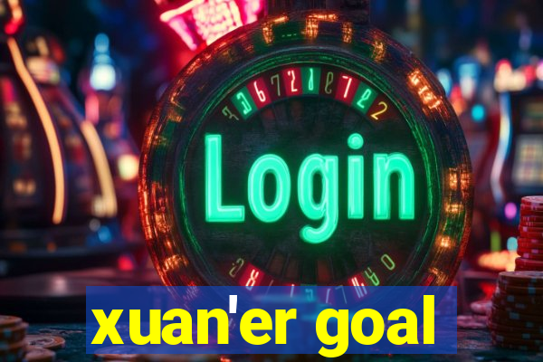 xuan'er goal