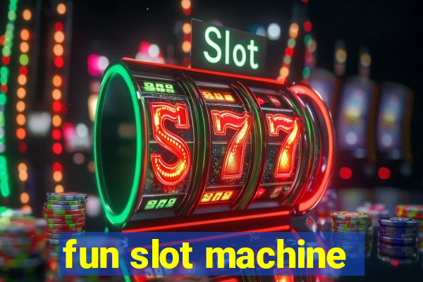 fun slot machine