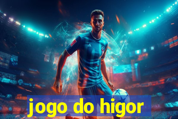 jogo do higor