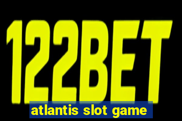 atlantis slot game