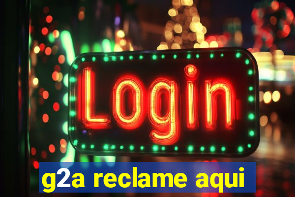 g2a reclame aqui