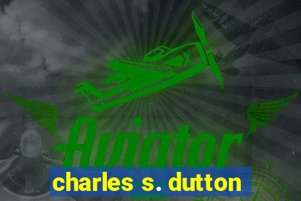 charles s. dutton