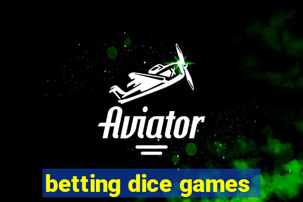 betting dice games