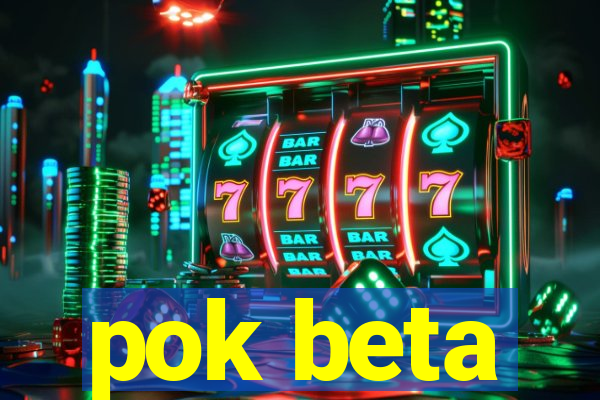 pok beta