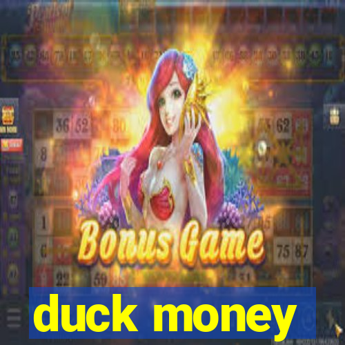 duck money