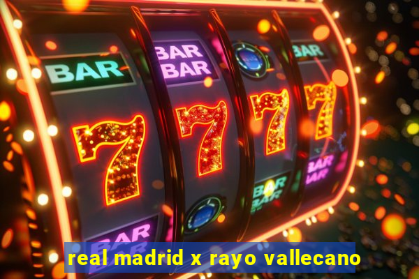 real madrid x rayo vallecano