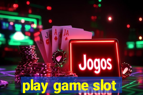 play game slot