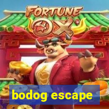 bodog escape