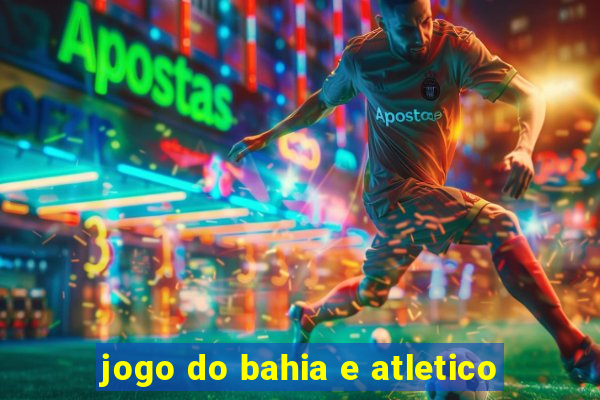 jogo do bahia e atletico