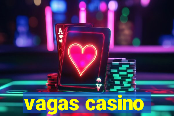 vagas casino