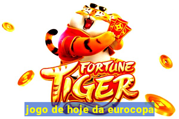 jogo de hoje da eurocopa