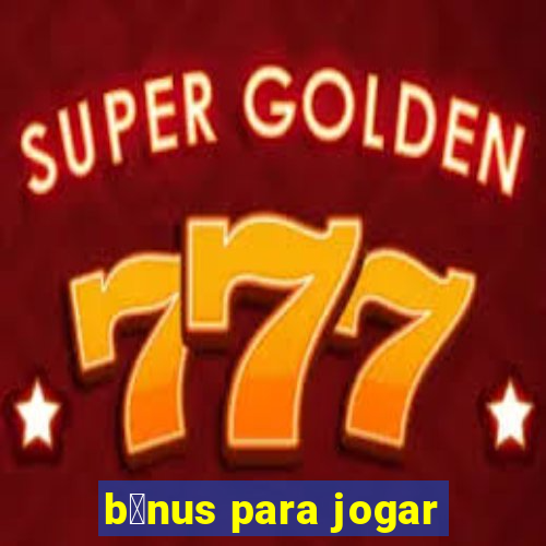 b么nus para jogar