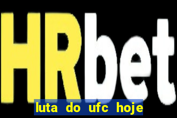 luta do ufc hoje ao vivo