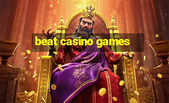 beat casino games