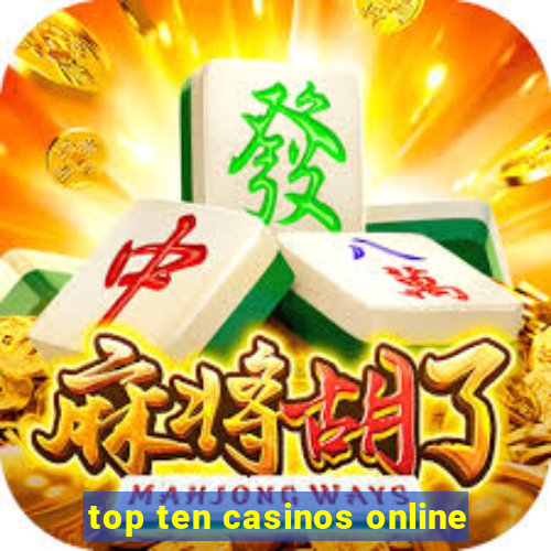 top ten casinos online