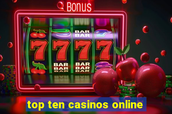 top ten casinos online