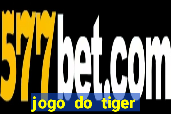 jogo do tiger teste gr谩tis