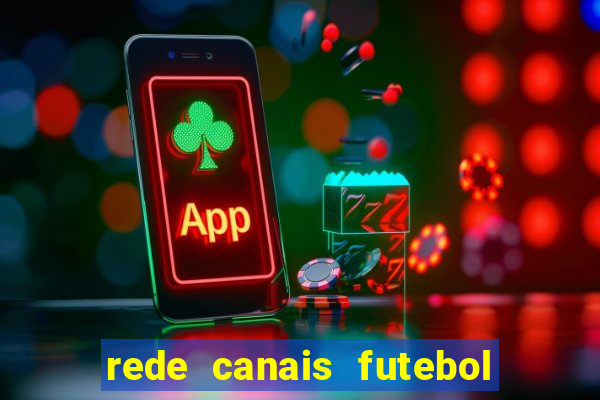 rede canais futebol ao vivo