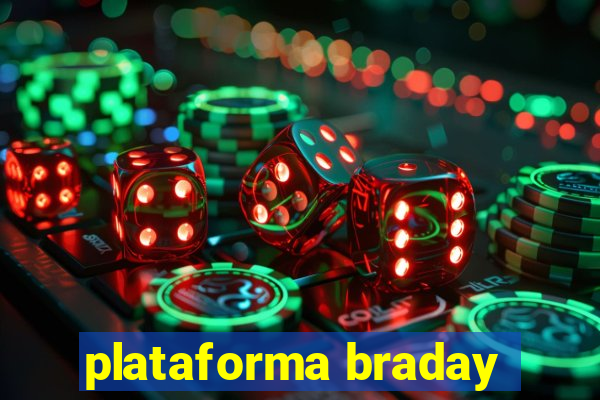 plataforma braday