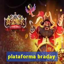 plataforma braday