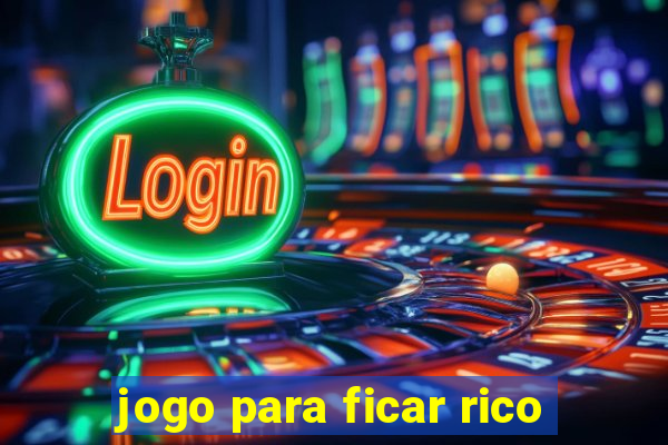 jogo para ficar rico