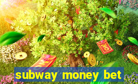 subway money bet